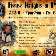 House Knights at Play With the huge crowds that are to be expected flooding the streets of Ybor we’ll be providing some tasty House Music to quench all you Land Lovers & Scallywags thirsts....