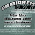 enationFM Thursdays enationFM Thursday Lineup Every Thursday starting at 3pm EST (20:00 GMT) catch over 9 straight hours of your favorite live EDM ranging from house and techno, trance, breakbeats and glitch,...