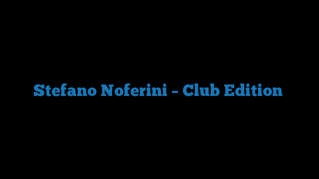Stefano Noferini – Club Edition