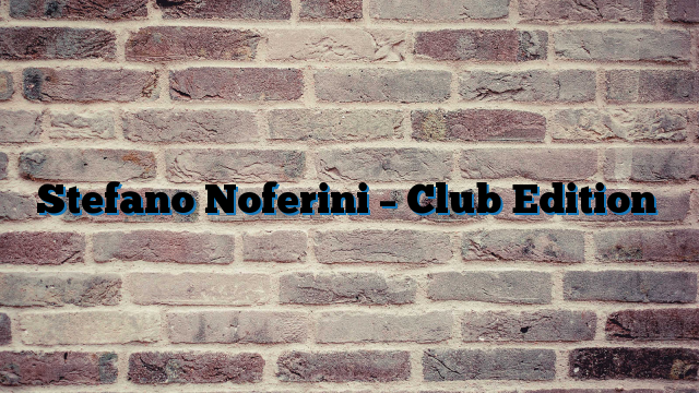 Stefano Noferini – Club Edition
