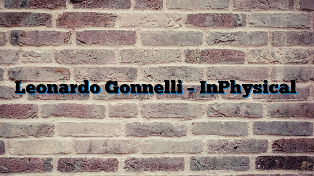 Leonardo Gonnelli – InPhysical