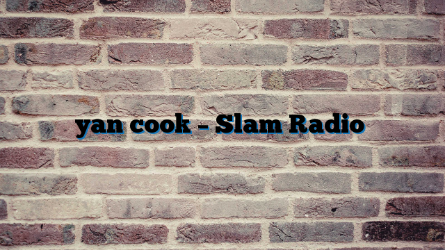 yan cook – Slam Radio