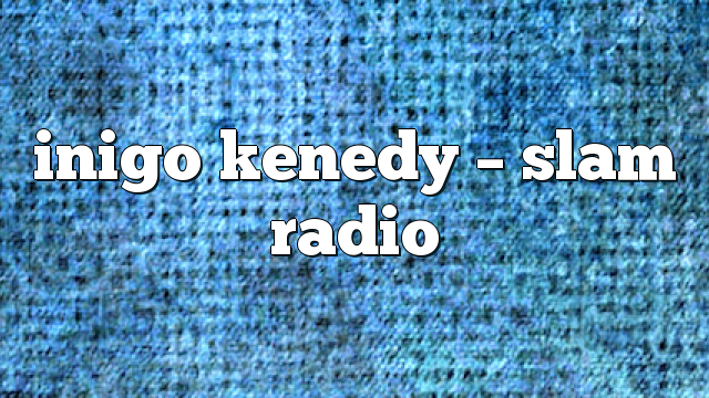 inigo kenedy – Slam Radio