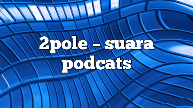 2pole – Suara PodCats