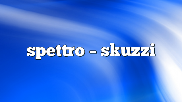 Spettro – Skuzzi