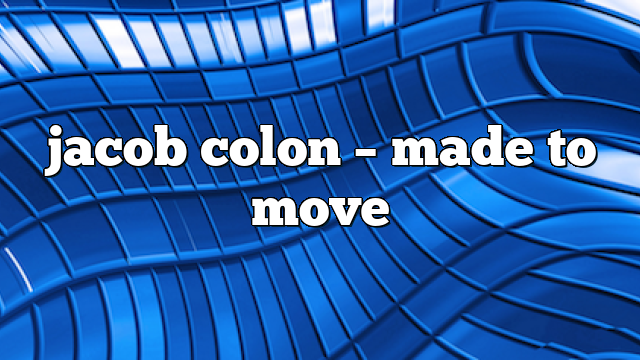Jacob Colon – Made to Move